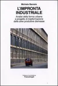 Prezzo Scontato L‘impronta industriale. Analisi della forma urbana e progetto di trasformazione delle aree produttive dismesse