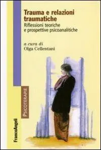 Trauma e relazioni traumatiche. Riflessioni teoriche e prospettive psicoanalitiche Prezzo Scontato