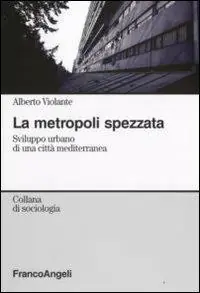 Soddisfatti O Rimborsati La metropoli spezzata. Sviluppo urbano di una città mediterranea
