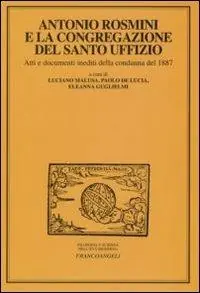 Antonio Rosmini e la congregazione del Santo Uffizio. Atti e documenti inediti della condanna del 1887 Consegna Rapida