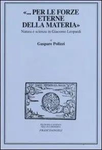 Professionale «... per le forze eterne della materia». Natura e scienza in Giacomo Leopardi