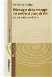 Psicologia dello sviluppo dei processi comunicativi. Un manuale introduttivo Non Perdere