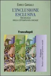 Esclusivo L‘inclusione esclusiva. Sociologia della cittadinanza sociale