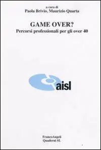 Game over? Percorsi professionali per gli over 40 Più Venduto