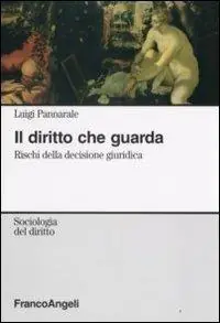 Il diritto che guarda. Rischi della decisione giuridica Direttamente Dal Produttore