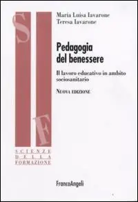 Occasione Imperdibile Pedagogia del benessere. Il lavoro educativo in ambito sociosanitario
