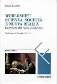 Worldshift scienza, società e nuova realtà. Dare forza alla nostra evoluzione Offerta Del Giorno