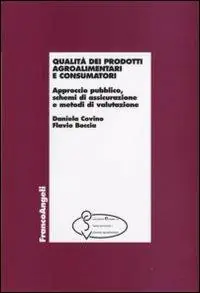 Qualità dei prodotti agroalimentari e consumatori. Approccio pubblico, schemi di assicurazione e metodi di valutazione Professionale