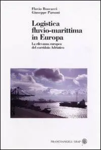 Più Venduto Logistica fluvio-marittima in Europa. La rilevanza europea del corridoio adriatico