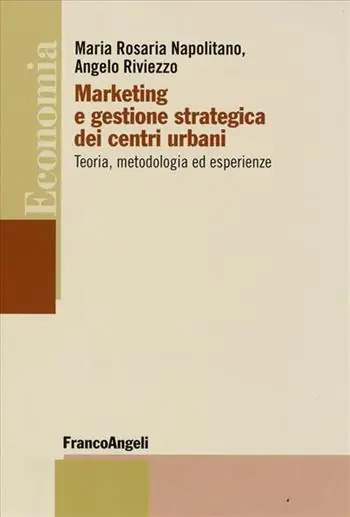 Marketing e gestione strategica dei centri urbani. Teoria, metodologia ed esperienze Solo Oggi