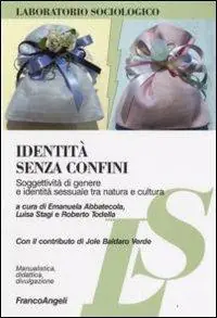 Identità senza confini. Soggettività di genere e identità sessuale tra natura e cultura Prezzo Ridotto