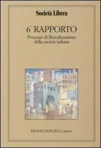 Sesto rapporto. Processo di liberalizzazione della società italiana Prezzo Scontato