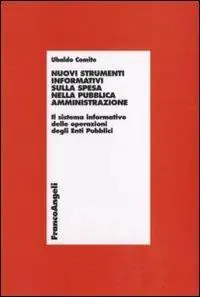 Acquista Ora Nuovi strumenti informativi sulla spesa nella pubblica amministrazione. Il sistema informativo delle operazioni degli enti pubblici