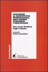Nuova Collezione Migliorare la competitività internazionale delle imprese attraverso l‘innovazione. Una nuova frontiera degli e-Cluster
