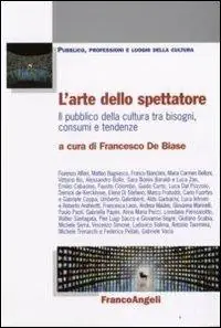 Compra Oggi Stesso L‘arte dello spettatore. Il pubblico della cultura tra bisogni, consumi e tendenze