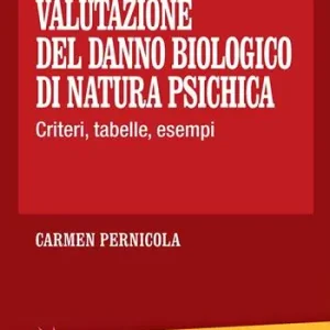 Offerta Speciale Guida alla valutazione del danno biologico di natura psichica. Criteri, tabelle, esempi