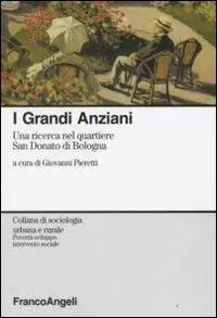Bestseller I grandi anziani. Una ricerca nel quartiere San Donato di Bologna