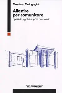 Più Venduto Allestire per comunicare. Spazi divulgativi e spazi persuasivi