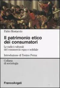 Più Venduto Il patrimonio etico dei consumatori. Le radici culturali del commercioequo e solidale