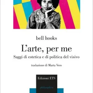 L‘arte, per me. Saggi di estetica e di politica del visivo Ultimissimo Modello