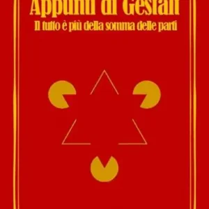 Appunti di Gestalt. Il tutto è più della somma delle parti Subito Disponibile