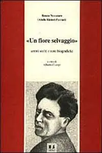 Soddisfatti O Rimborsati Un fiore selvaggio. Scritti scelti e note biografiche