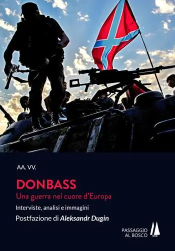 Donbass. Una guerra nel cuore d‘Europa. Interviste, analisi e immagini Quantità Limitata