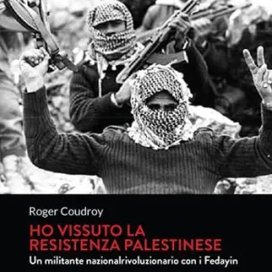 Ho vissuto la resistenza palestinese. Un militante nazionalrivoluzionario con i Fedayin Offerta Del Giorno