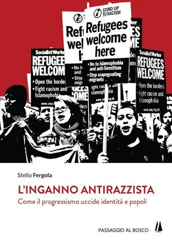 L‘inganno antirazzista. Come il progressismo uccide identità e popoli Sconto
