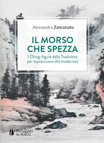 Soddisfatti O Rimborsati Il morso che spezza. I Ching figure della tradizione per sopravvivere alla modernità