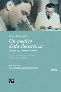 Un medico della Resistenza. I luoghi, gli incontri, le scelte. Con QR Code per accesso a documentario Videointervista a Simone Teich Alasia (48‘) Professionale