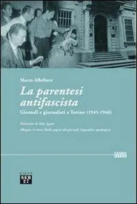 Direttamente Dal Produttore La parentesi antifascista. Giornali e giornalisti a Torino (1945-1948). Con CD-ROM