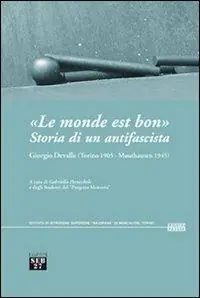 Novità «Le monde est bon». Storia di un antifascista. Giorgio Devalle (Torino 1905-Mauthausen 1945)