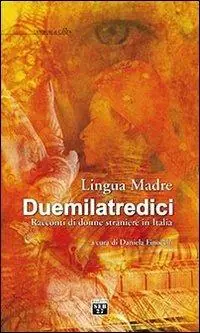 Prezzo Ridotto Lingua madre Duemilatredici. Racconti di donne straniere in Italia