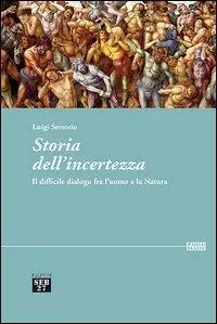 Quantità Limitata Storia dell‘incertezza. Il difficile dialogo fra l‘uomo e la natura