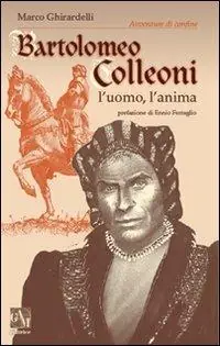 Bartolomeo Colleoni. L‘uomo l‘anima Novità