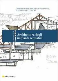 Architettura degli impianti acquatici. Linee guida globali per la progettazione, realizzazione e gestione Prezzo Di Fabbrica