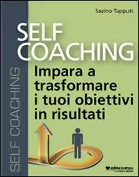 Self coaching. Impara a trasformare e tuoi obiettivi in risultati. Audiolibro. CD Audio formato MP3 Direttamente Dal Produttore