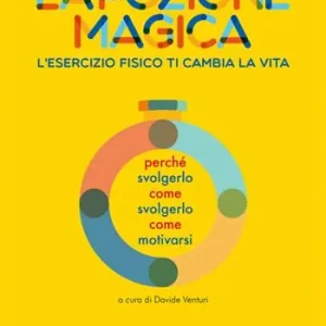 La pozione magica. L‘esercizio fisico ti cambia la vita Ultima Occasione