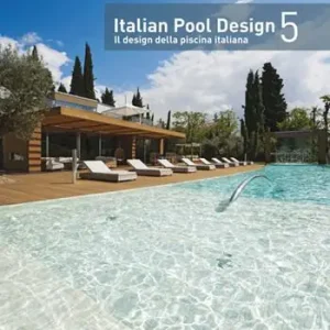 Italian pool design. Il design della piscina italiana. Ediz. bilingue. Vol. 5 Economico