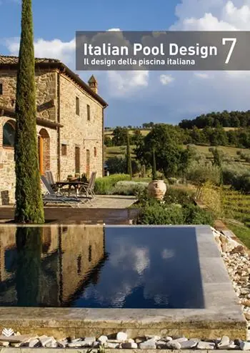 Italian pool design. Il design della piscina italiana. Vol. 7 Ultime Pezzi