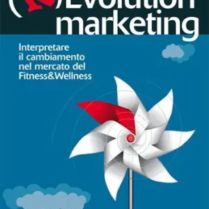 (R)evolution Marketing. Interpretare il cambiamento nel mercato del Fitness&Wellness Nuova Collezione
