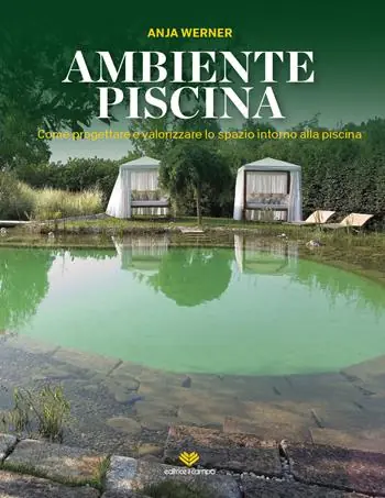 Ambiente piscina. Come progettare e valorizzare lo spazio intorno alla piscina Consegna Rapida