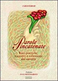 Non Perdere Parole incatenate. Racconti e riflessioni dal carcere