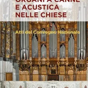 Spedito Oggi Organi a canne e acustica nelle chiese. Atti del Convegno nazionale