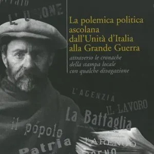 La polemica politica ascolana dall‘unità italiana alla grande guerra Ultime Pezzi