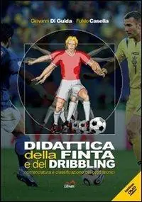 Didattica della finta e del dribbling. Nomenclatura e classificazione dei gesti tecnici Super Prezzo
