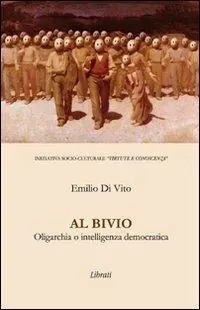 Acquista Ora Al bivio. Oligarchia o intelligenza democratica