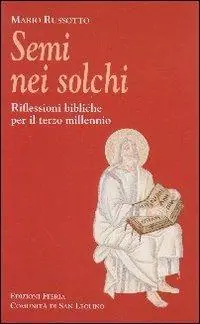 Spedito Oggi Semi nei solchi. Riflessioni bibliche per il terzo millennio