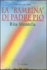 Offerta Del Giorno La «bambina» di padre Pio Rita Montella